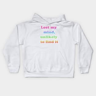 Lost My Mind Unlikely To Find It Kids Hoodie